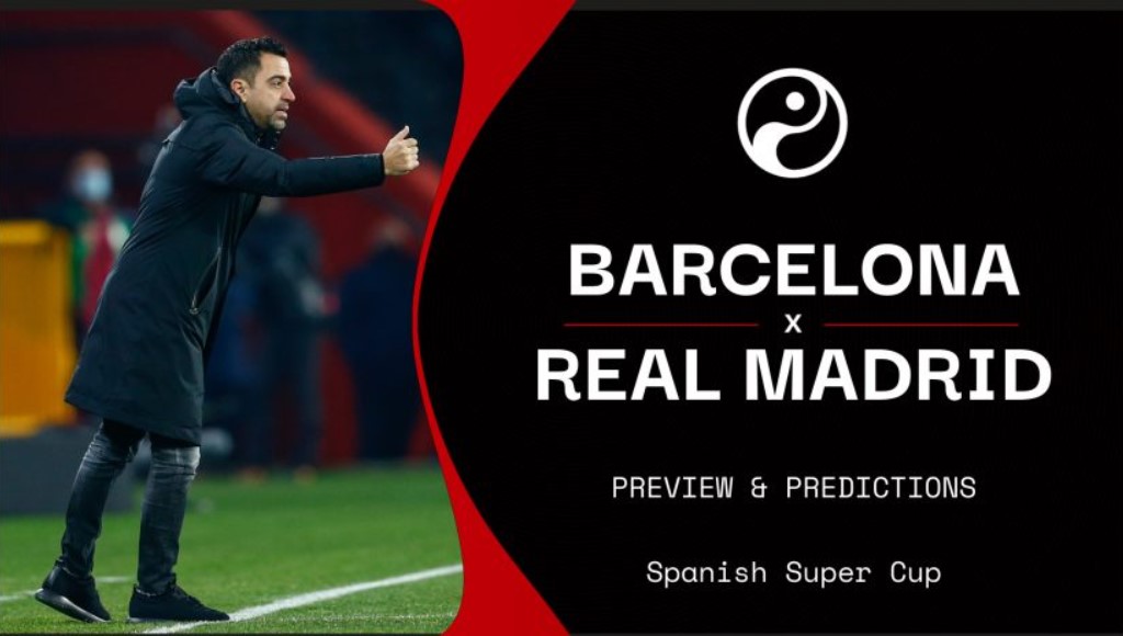 Siêu cúp Tây Ban Nha 2022: Barcelona đối đầu Real Madrid