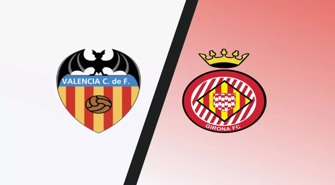 Soi kèo Valencia vs Girona - 0h30 ngày 15/08