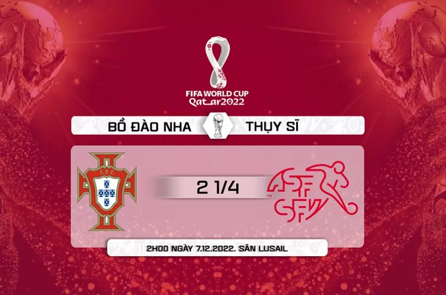 Soi kèo World Cup Bồ Đào Nha vs Thụy Sĩ - 02h00 ngày 07/12