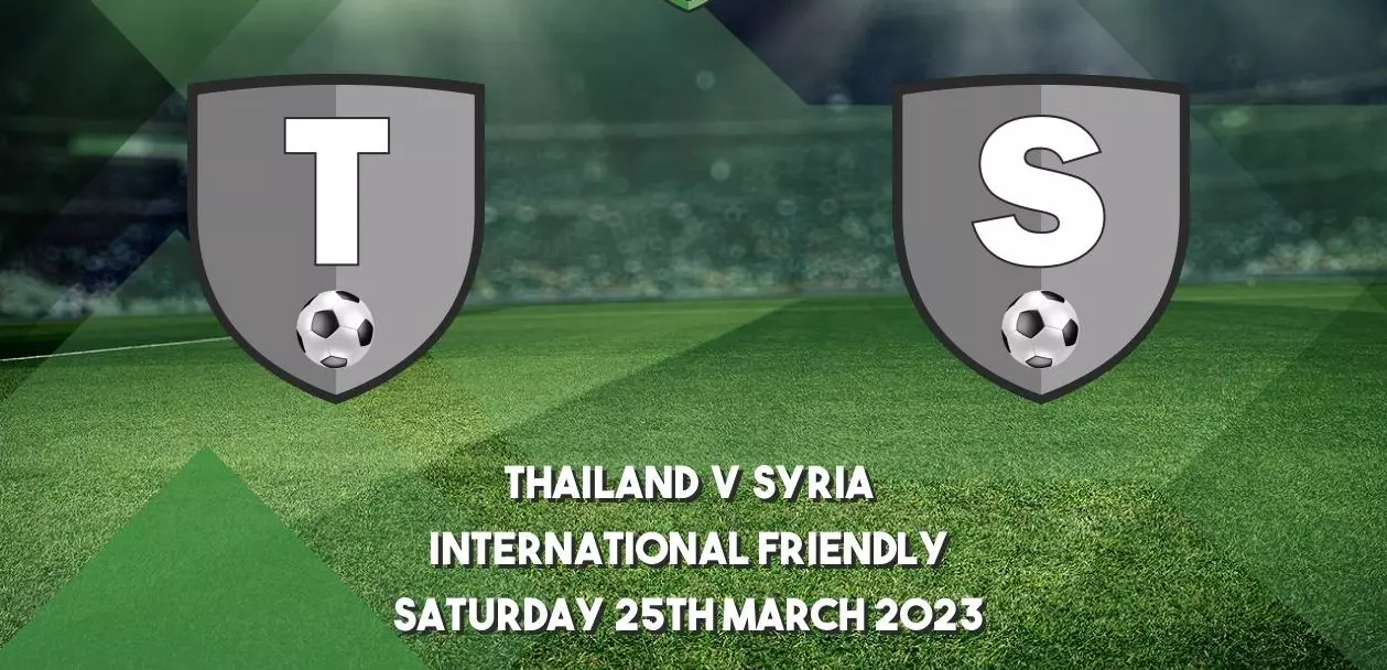 Soi kèo Syria vs Thái Lan - 01h ngày 26/3