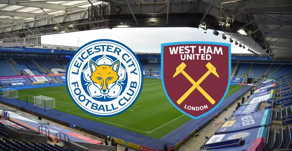 Soi kèo Leicester City vs West Ham - 22h30 ngày 28/5